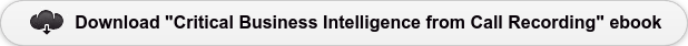 Download "Critical Business Intelligence from Call Recording" ebook