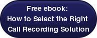 Free ebook: How to Select the Right Call Recording Solution